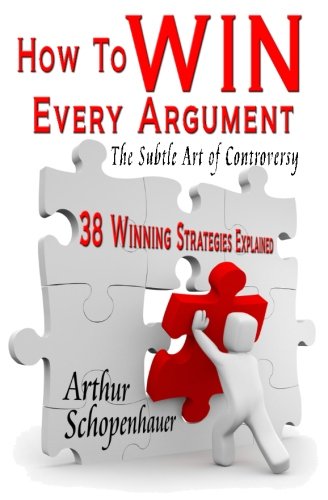 How to Win Every Argument: The Subtle Art of Co... 1440442282 Book Cover