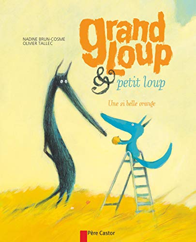 Grand loup & petit loup: Une si belle orange