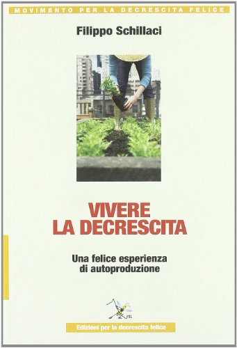 Vivere la descrescita. Una felice esperienza di autoproduzione