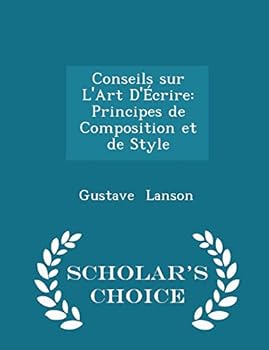 Paperback Conseils Sur l'Art d'?crire: Principes de Composition Et de Style - Scholar's Choice Edition Book