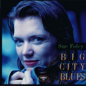 SUE FOLEY - Big City Blues - Disque CD