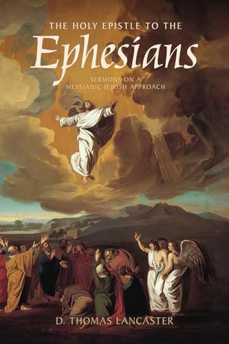 The Holy Epistle to the Ephesians: Sermons from a Messianic Jewish Approach
