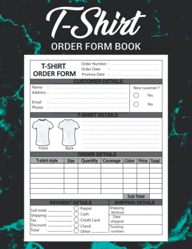 T-Shirt Order Form Book: Custom T-Shirt Order Receipt Book For Small Business | Stay Organized...