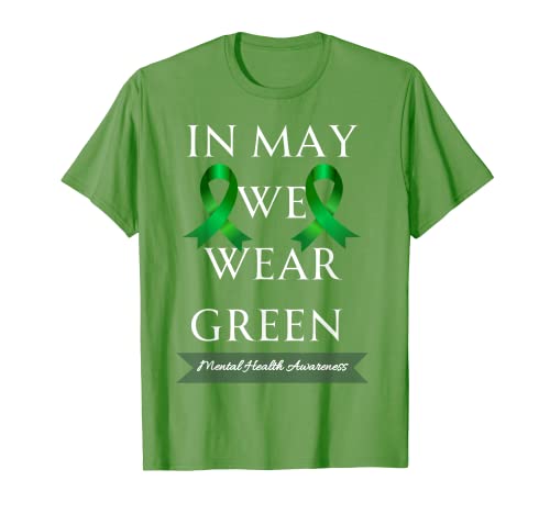 Mental Health Awareness Month, In May We Wear Green T-Shirt