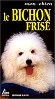 Bichon Frise Le, Mon Chien 273724112X Book Cover