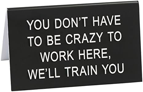About Face Designs Crazy to Work Here On Black 4.5 x 2.75 Acrylic Decorative Table Top Sign