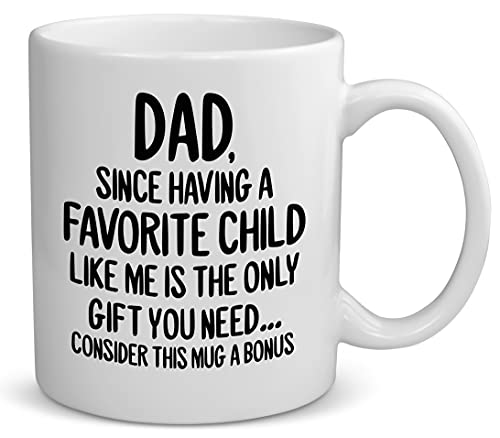Dad Gifts From Daughter, Son, Favorite Child - Gifts For Fathers Day Dad, Husband, Men - Birthday Gifts For Dad, Father, Him - Christmas Gift For Dad - 11oz Coffee Mug Cup - Mug For Dad