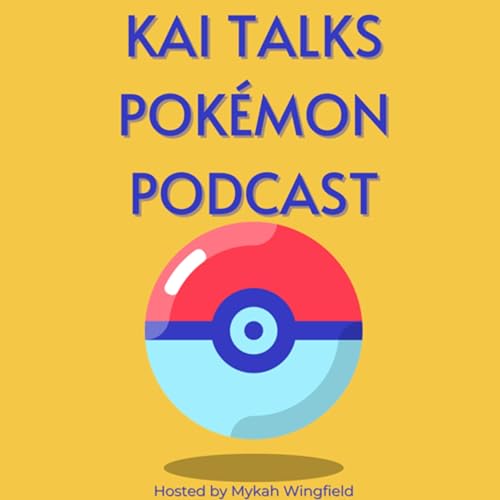 Kai talks Pok&eacute;mon Podcast Podcast Por Mykah Wingfield arte de portada