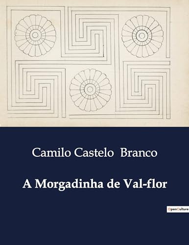 A Morgadinha de Val-flor: O dilema entre tradição e modernidade no coração de Portugal. (Portuguese Edition)