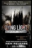 dying light 2 3djuegos  Dying Light: Platinum Edition Guide & Walkthrough: Best Tips, Tricks, Walkthroughs and Strategies to Become a Pro Player