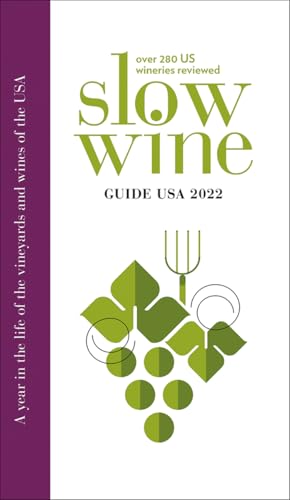  Slow Wine: A Year in the Life of the Vineyards and Wines of the USA