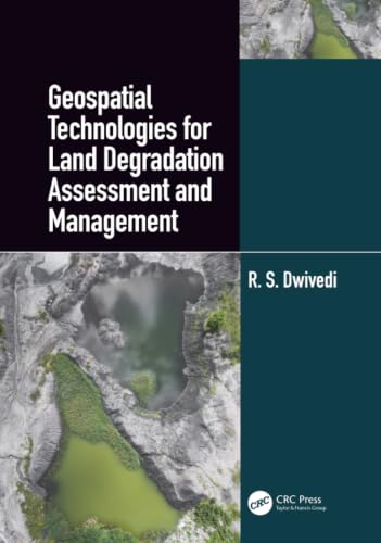 Geospatial Technologies for Land Degradation Assessment and Management