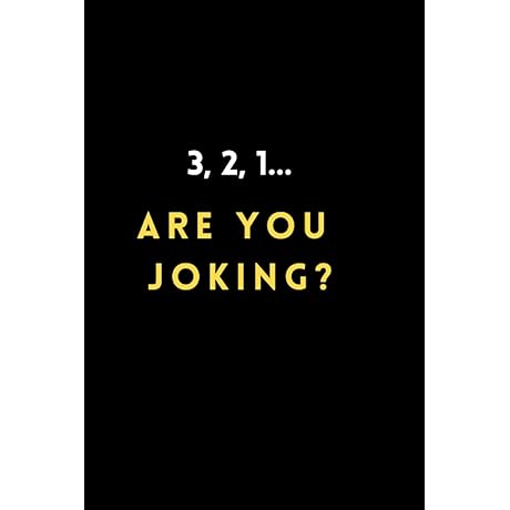 3, 2, 1... Are you joking?: Blank Notebook - Journal - Diary