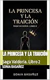  La princesa y la traición: Saga Valdoria. Libro 2 (Spanish Edition)