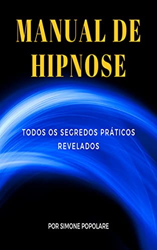 Manual de Hipnose: Todos os Segredos Práticos Revelados