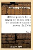  Méthode pour étudier la géographie, où l\'on donne une description exacte de l\'univers. Tome 8