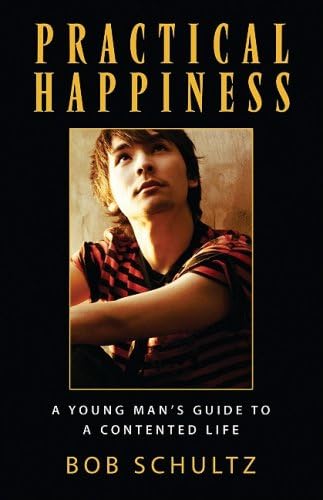 Practical Happiness: A Young Man's Guide to a Contented Life Paperback โ January 1, 2008