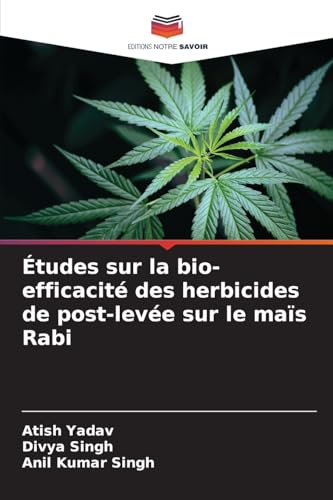 Études sur la bio-efficacité des herbicides de post-levée sur le maïs Rabi (French Edition)