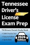 Tennessee Driver’s License Exam Prep: 100 Practice Questions Based on the Latest DMV Manual, Detailed Answer Explanations, Road Signs, Traffic Laws, Top Tips for Passing the Road Skills Test, & More!