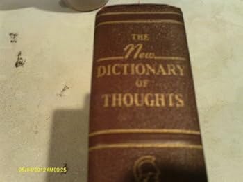 Hardcover The new dictionary of thoughts: A cyclopedia of quotations from the best authors of the world, both ancient and modern, alphabetically arranged by subjects Book