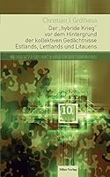Der Hybride Krieg VOR Dem Hintergrund Der Kollektiven Gedachtnisse Estlands, Lettlands Und Litauens 394586156X Book Cover