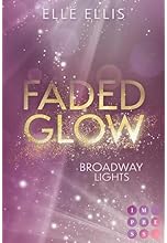 Broadway Lights 2: Faded Glow: Knisternde Fake Dating Romance am Broadway und in der High Society von New York