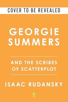 Georgie Summers and the Scribes of Scatterplot (Georgie Summers, 1)