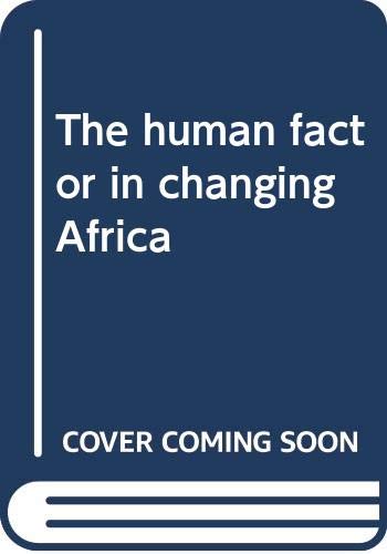 The human factor in changing Africa B0006AXU2O Book Cover