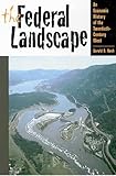 The Federal Landscape: An Economic History of the Twentieth-Century West (The Modern American West)