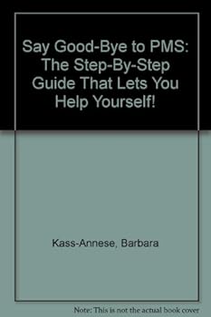Mass Market Paperback Say Good-Bye to PMS: The Step-By-Step Guide That Lets You Help Yourself Book