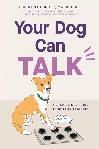 Your Dog Can Talk: A Step By Step Guide to Button Training