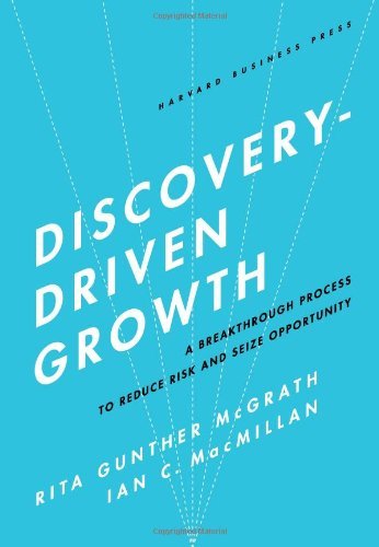 Cover of Discovery-Driven Growth: A Breakthrough Process to Reduce Risk and Seize Opportunity