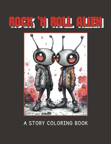 Rock ‘N Roll Alien: A Coloring Book Featuring an Inspiring Story of Rock ‘N Roll loving Aliens, Perfect for Kids and Adults Alike! (Punk Alien Coloring Co.)