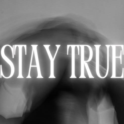 Stay True