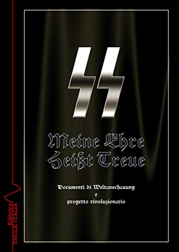 Meine Ehre Eisst Treue: Documenti di Weltanschauung e progetto rivoluzionario (Percorsi della Weltanschauung Vol. 11) (Italian Edition)