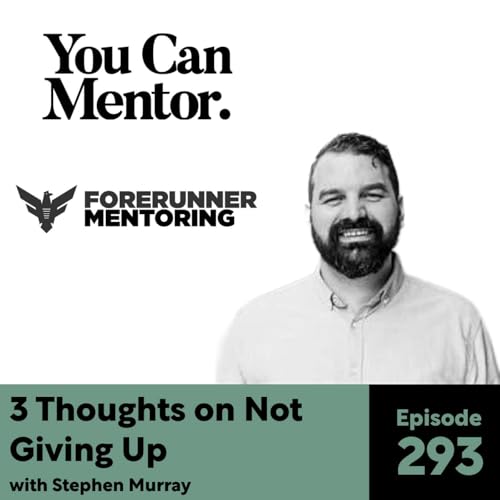 293. 3 Thoughts on Not Giving Up with Stephen Murray