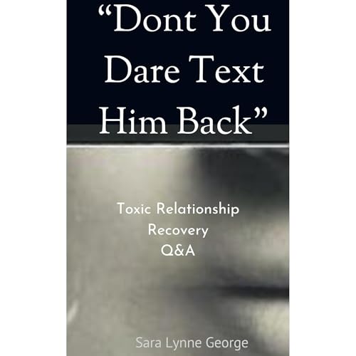 Dont You Dare Text Him Back by Sara Lynne George episode artwork