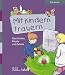 Produktbild Mit Kindern trauern: Geschichten, Rituale und Gebete (Mit Kindern feiern: Ideen für Familie, Kindergarten und Grundschule)