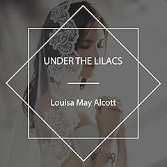 Under the Lilacs Audiolibro Por Louisa May Alcott arte de portada