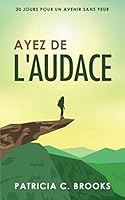 Ayez de l'audace: 30 jours pour un avenir sans peur 0997759941 Book Cover
