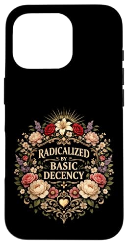 Radicalized by Basic Decency Shirt Women Floral �X�}�z�P�[�X iPhone 16 Pro �p
