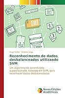 Reconhecimento de dados desbalanceados utilizando SVM 3639747070 Book Cover