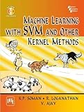 Machine Learning with SVM and Other Kernal Methods by Soman, K. P., Loganathan, R. (2009) Paperback