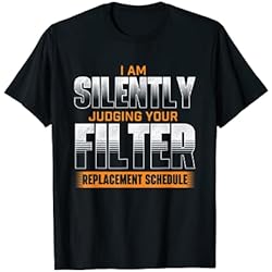 Juzgar silenciosamente el reemplazo de su filtro - HVAC Technician Camiseta