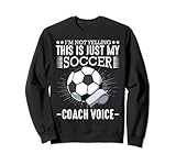 Photo Gallery i m not urlando questo È solo il mio soccer coach voce divertente felpa Photo Gallery i m not urlando questo È solo il mio soccer coach voce divertente felpa
