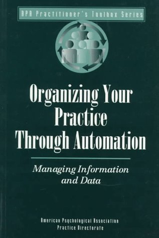 Organizing Your Practice Through Automation: Managing Information and Data