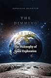 The Dimming of Starlight: The Philosophy of Space Exploration