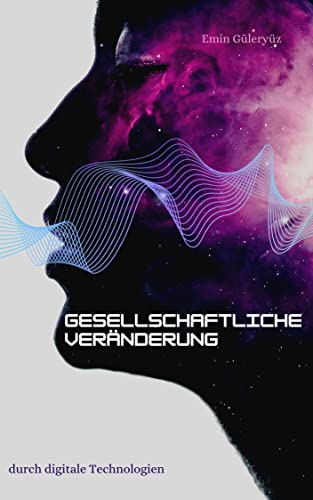 Gesellschaftliche Veränderungen durch digitale Technologien: Die wichtigsten Auswirkungen