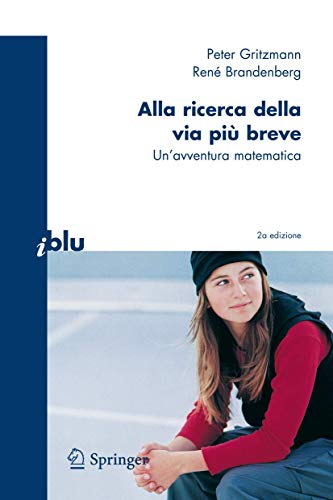  Alla ricerca della via più breve. Un\'avventura matematica
