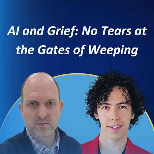 AI and Grief: No Tears at the Gates of Weeping #39 Podcast Por arte de portada
